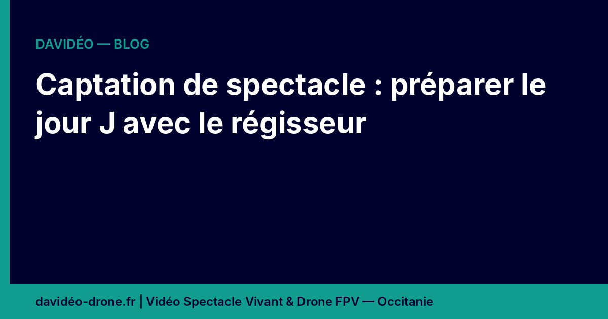 Préparer le jour J d'une captation avec le régisseur - Davidéo